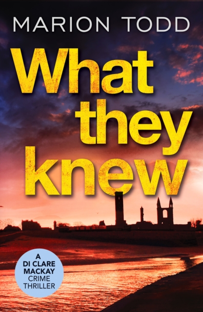What They Knew : A page-turning Scottish detective book, Paperback / softback Book