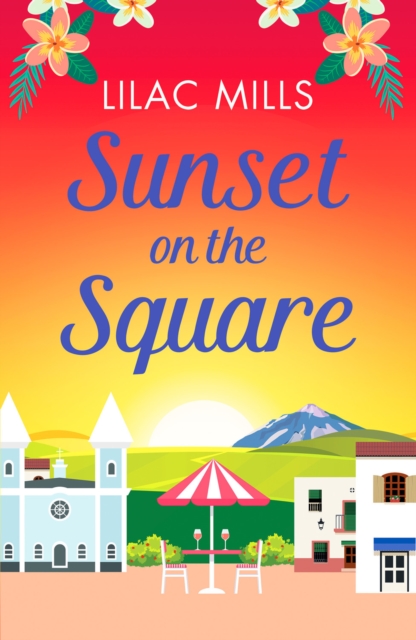 Sunset on the Square : Escape on a Spanish holiday with this heartwarming love story, Paperback / softback Book