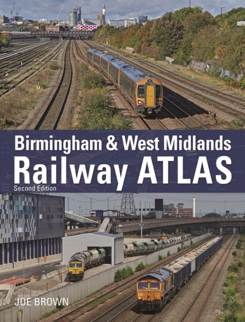 Birmingham and West Midlands Railway Atlas : 2nd Edition, Hardback Book