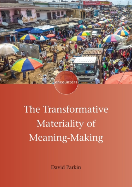 The Transformative Materiality of Meaning-Making, Paperback / softback Book