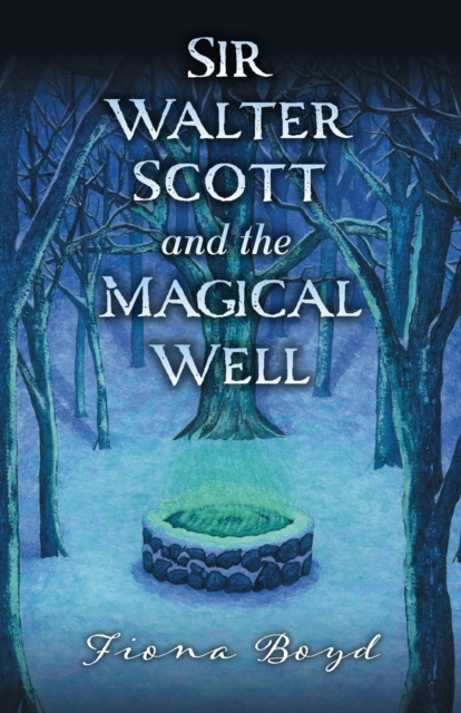 Sir Walter Scott and the Magical Well, Paperback / softback Book