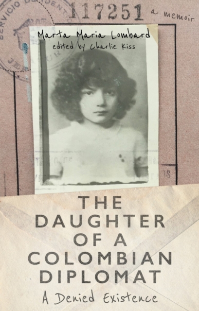 The Daughter of a Colombian Diplomat : A Denied Existence, EPUB eBook