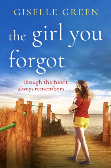 The Girl You Forgot : An emotional, gripping novel of love, loss and hope, EPUB eBook