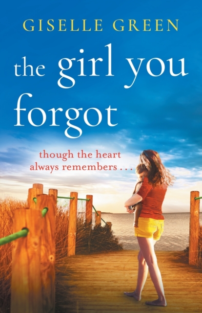 The Girl You Forgot : An emotional, gripping novel of love, loss and hope, Paperback / softback Book