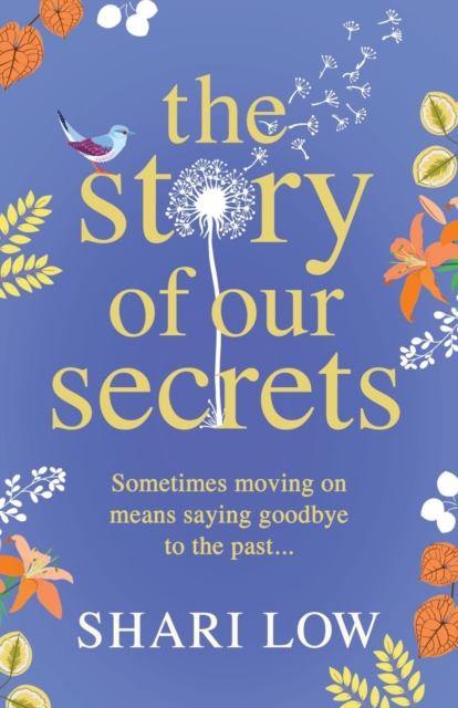 The Story of Our Secrets : An emotional, uplifting new novel from #1 bestseller Shari Low, Paperback / softback Book