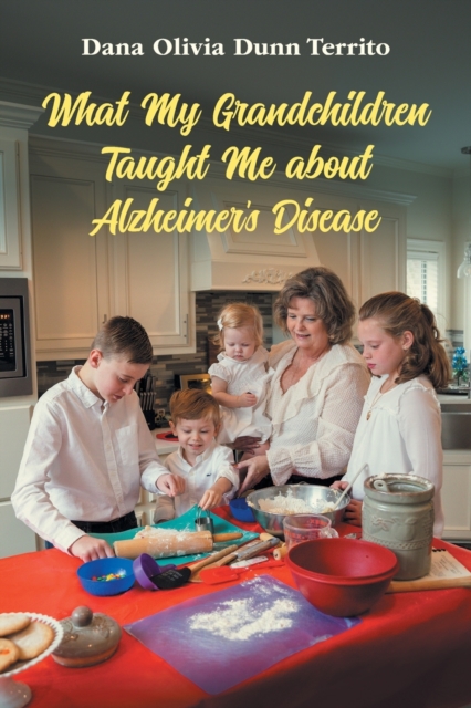What My Grandchildren Taught Me about Alzheimer's Disease, Paperback / softback Book
