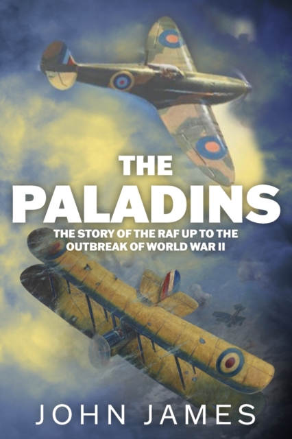 The Paladins : A Social History of the R.A.F. up to World War II, Paperback / softback Book