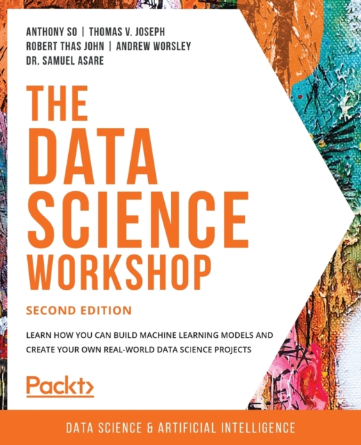 The Data Science Workshop : Learn how you can build machine learning models and create your own real-world data science projects, Paperback / softback Book