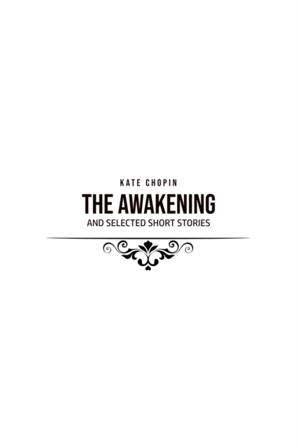 The Awakening : and Selected Short Stories, Paperback / softback Book