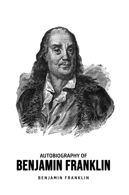 Autobiography of Benjamin Franklin, Paperback / softback Book