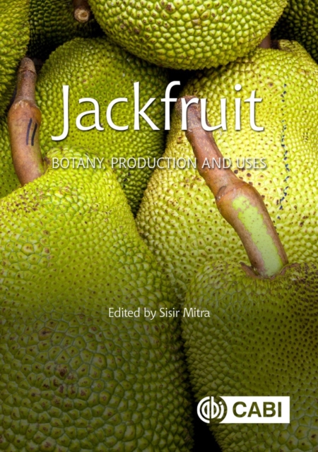 Jackfruit : Botany, Production and Uses, Hardback Book