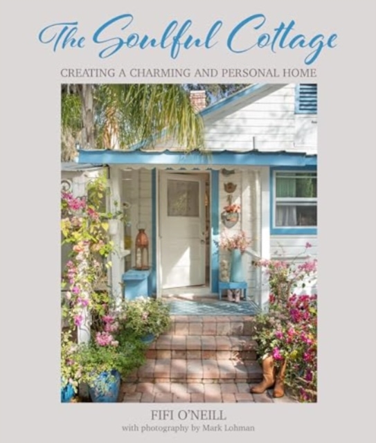 The Soulful Cottage : Creating a Charming and Personal Home, Hardback Book