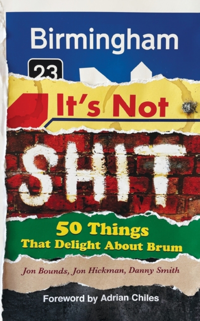 Birmingham: It's Not Shit : 50 Things That Delight About Brum, Paperback / softback Book