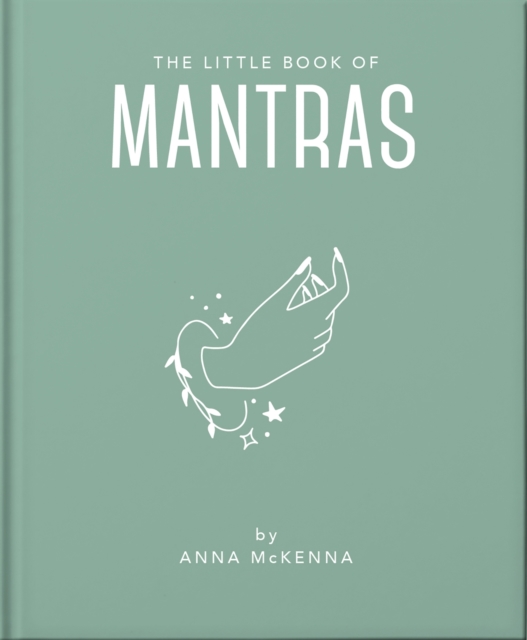 The Little Book of Mantras : Invocations for self-esteem, health and happiness, Hardback Book