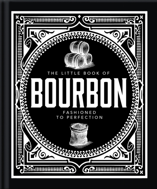 The Little Book of Bourbon : American Perfection, Hardback Book