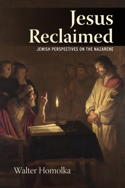 Jesus Reclaimed : Jewish Perspectives on the Nazarene, Paperback / softback Book
