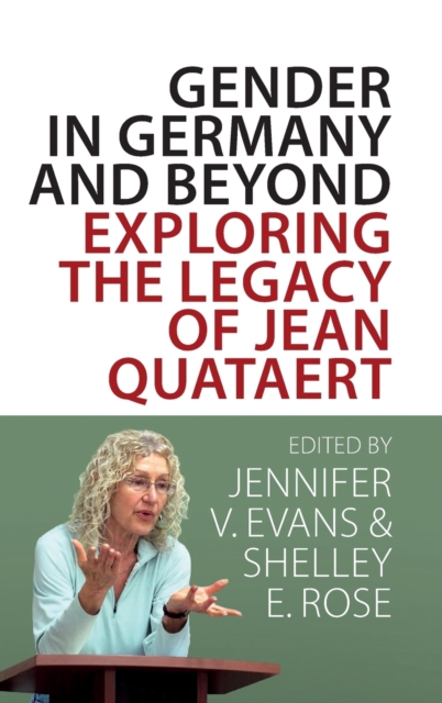 Gender in Germany and Beyond : Exploring the Legacy of Jean Quataert, Hardback Book