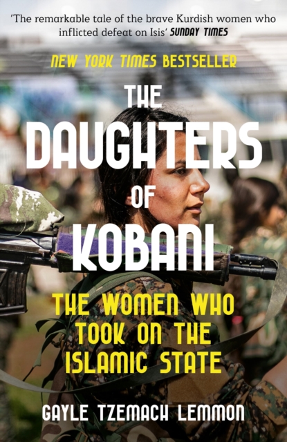 The Daughters of Kobani : The Women Who Took On The Islamic State, Paperback / softback Book