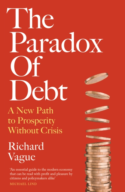 The Paradox of Debt : A New Path to Prosperity Without Crisis, Paperback / softback Book