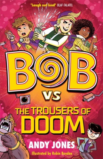 Bob vs the Trousers of Doom : a funny, farty time-travel adventure!, Paperback / softback Book