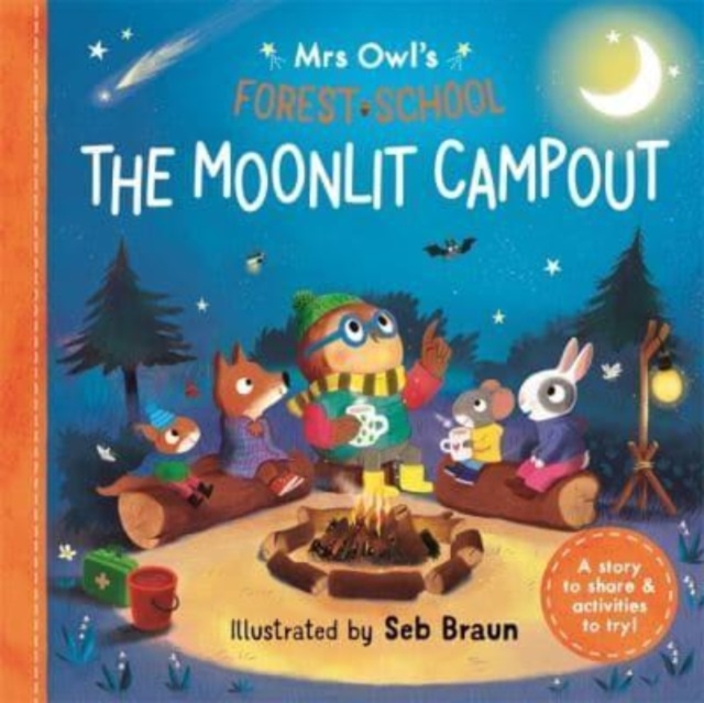 Mrs Owl’s Forest School: The Moonlit Campout : A story to share & activities to try, Paperback / softback Book