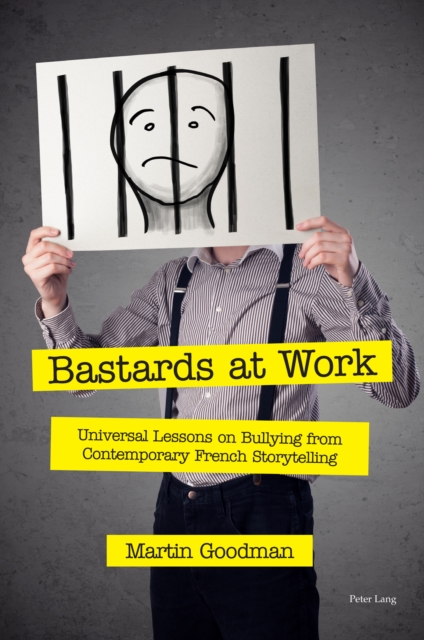 Bastards at Work : Universal Lessons on Bullying from Contemporary French Storytelling, EPUB eBook