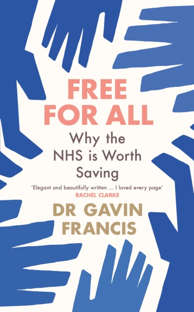 Free For All : Why The NHS Is Worth Saving, EPUB eBook
