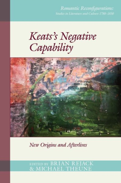 Keats’s Negative Capability : New Origins and Afterlives, Paperback / softback Book