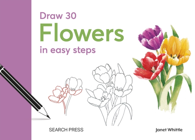 Draw 30: Flowers : in easy steps, PDF eBook