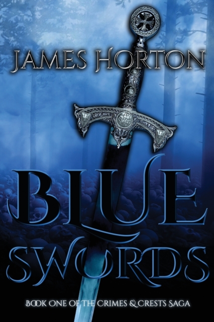 Blue Swords : Book One of The Crimes & Crests Saga, Paperback / softback Book