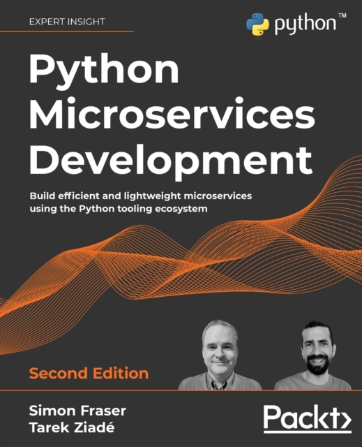 Python Microservices Development : Build efficient and lightweight microservices using the Python tooling ecosystem, 2nd Edition, Paperback / softback Book