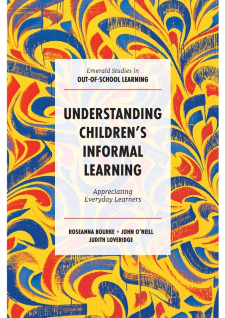 Understanding Children's Informal Learning : Appreciating Everyday Learners, PDF eBook