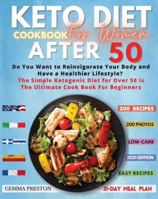 Keto Diet Cookbook for Women After 50 : Complete Ketogenic Diet For Women Over 50: Useful Tips And 200 Delicious Recipes - 31 Day Keto Meal Plans To Lose Weight, Reset Your Metabolism, And Stay Health, Paperback / softback Book