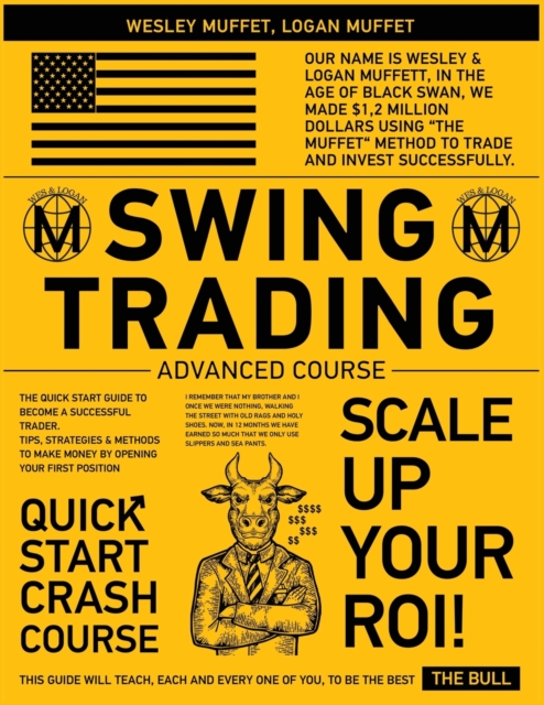 Swing Trading Advanced Course : The Quick Start Guide to Become A Successful Trader. Tips, Strategies & Methods to Make Money By Opening Your First Position, Paperback / softback Book