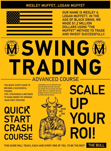 Swing Trading Advanced Course : The Quick Start Guide to Become A Successful Trader. Tips, Strategies & Methods to Make Money By Opening Your First Position, Hardback Book