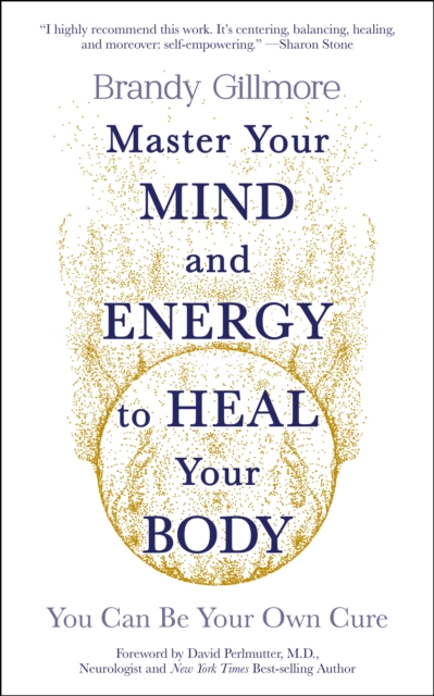 Master Your Mind and Energy to Heal Your Body : You Can Be Your Own Cure, Paperback / softback Book