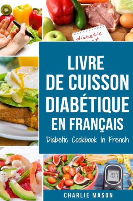 Livre De Cuisson Diabetique En Francais/ Diabetic Cookbook In French : Recettes delicieuses et equilibrees en toute simplicit, Paperback / softback Book