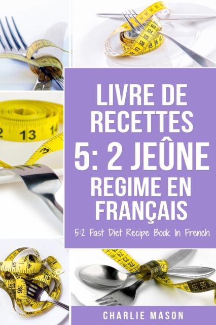 Livre De Recettes 5 : 2 Jeune Regime En Francais/ 5: 2 Fast Diet Recipe Book In French, Paperback / softback Book