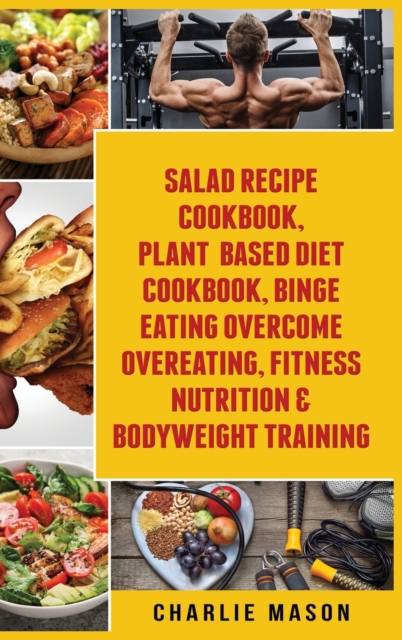 Salad Recipe Books, Plant Based Diet Cookbook, Binge Eating Overcome Eating & Bodyweight, Hardback Book