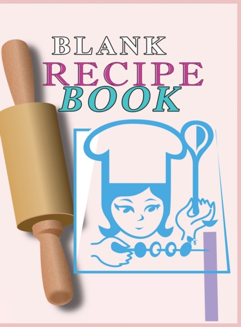 Blank Recipe Book : : Blank Recipe Book To Write In Blank Cooking Book Recipe Journal 100 Recipe Journal and Organizer: blank recipe book journal blank recipe book mom recipe journal book empty recipe, Hardback Book