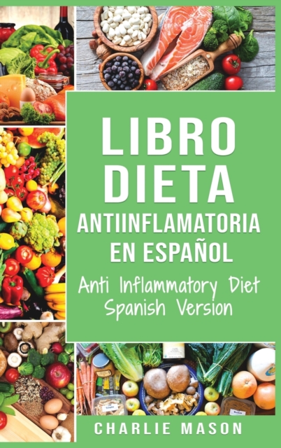 Libro Dieta Antiinflamatoria En Espanol/ Anti Inflammatory Diet Spanish Version, Hardback Book