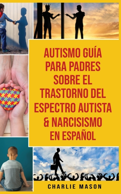 Autismo Guia Para Padres Sobre El Trastorno Del Espectro Autista & Narcisismo En Espanol, Hardback Book