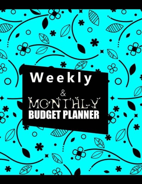 Budget Planner Weekly and Monthly : Budget Planner for Bookkeeper Easy to use Budget Journal (Easy Money Management): Weekly and Monthly: Budget Planner for Bookkeeper Easy to use Budget Journal (Easy, Paperback / softback Book