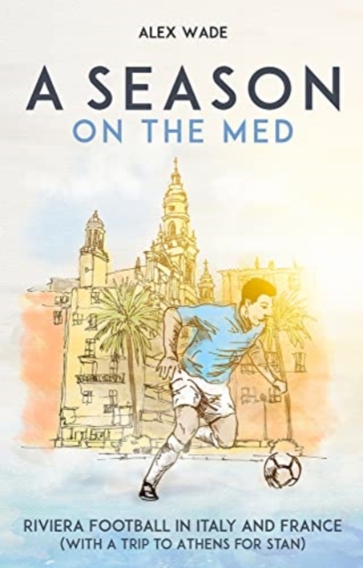 A Season on the Med : Football Where the Sun Always Shines, Paperback / softback Book