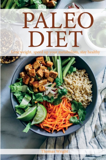 Paleo Diet : Lose weight, speed up your metabolism, stay healthy, Paperback / softback Book