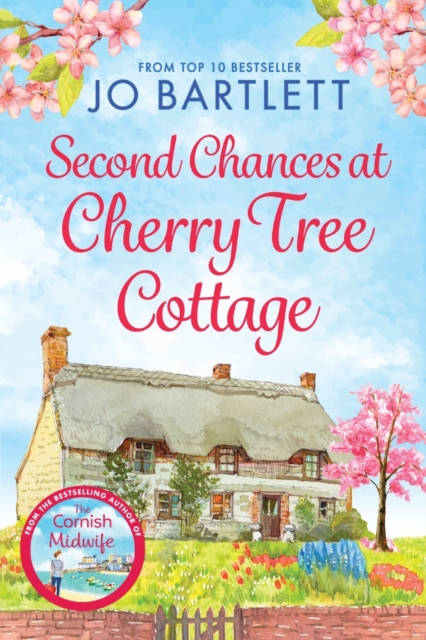 Second Chances at Cherry Tree Cottage : A feel-good read from the top 10 bestselling author of The Cornish Midwife, Paperback / softback Book