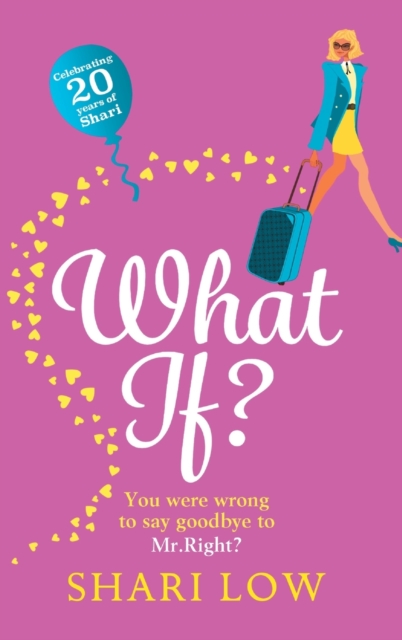 What If? : The perfect laugh-out-loud romantic comedy from #1 bestseller Shari Low, Hardback Book