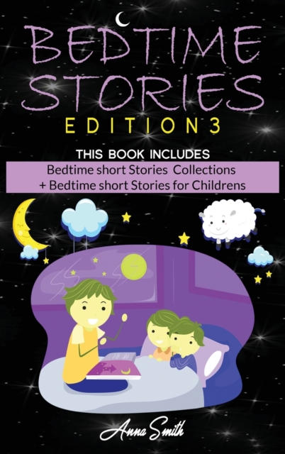 BedTime Stories Edition3 : This Book Includes: Bedtime short Stories Collections + Bedtime short Stories for Childrens, Hardback Book