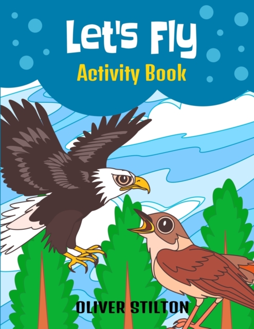 Let's Fly Activity Book : The Perfect Book for Never-Bored Kids. A Funny Workbook with Word Search, Rewriting Dots Exercises, Word to Picture Matching, Spelling and Writing Games For Learning and More, Paperback / softback Book