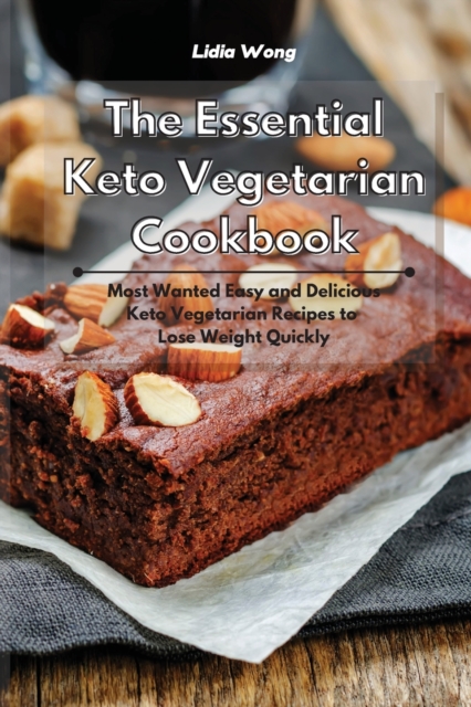 The Essential Keto Vegetarian Cookbook : Most Wanted Easy and Delicious Keto Vegetarian Recipes to Lose Weight Quickly, Paperback / softback Book